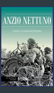 EBOOK [PDF] Anzio Nettuno: A Battle of Leadership Mistakes (Die Wehrmacht im Kampf)     Hardcover –