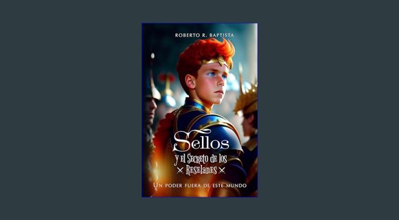 DOWNLOAD NOW Sellos y el secreto de los reselanes: (Libro de fantasía épica) (Spanish Edition)