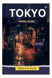 (PDF FREE) Tokyo Travel Guide 2024: Discover the Vibrant Culture, Treasure and Insider Tips of Japan