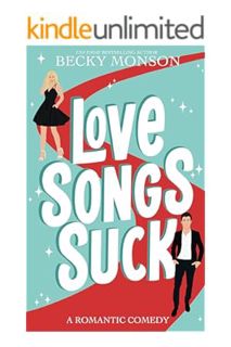 (Ebook Download) Love Songs Suck: A Pop Star Romantic Comedy by Becky Monson
