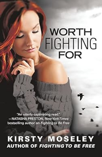 $Get~ @PDF Worth Fighting For Written by  Kirsty Moseley (Author)