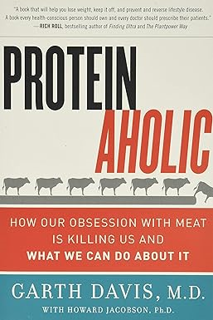 ~Pdf~(Download) Proteinaholic: How Our Obsession with Meat Is Killing Us and What We Can Do About I