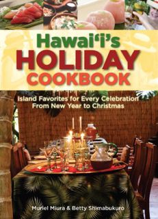 [VIEW] [EBOOK EPUB KINDLE PDF] Hawaii's Holiday Cookbook: Island Favorites for Every Celebration fro