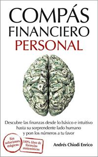 [Read] [EPUB KINDLE PDF EBOOK] Compás financiero personal: Descubre las finanzas desde lo básico e i