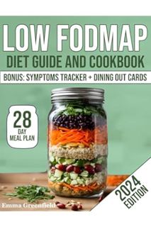 (PDF DOWNLOAD) LOW FODMAP DIET GUIDE AND COOKBOOK: Alleviate IBS & Digestive Disorders, with Over 10