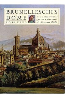 PDF Free Brunelleschi's Dome: How a Renaissance Genius Reinvented Architecture by Ross King