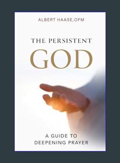 READ [E-book] The Persistent God: A Guide to Deepening Prayer     Paperback – January 26, 2024