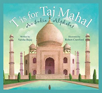 READ PDF EBOOK EPUB KINDLE T is for Taj Mahal: An India Alphabet (Discover the World) by  Varsha Baj