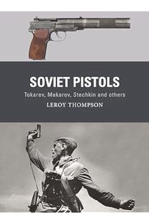 Ebook Download Soviet Pistols: Tokarev, Makarov, Stechkin and others (Weapon, 84) by Leroy Thompson