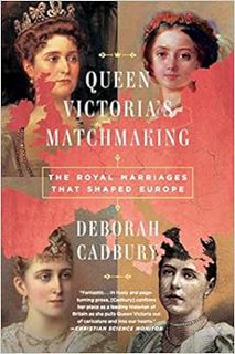 Access EBOOK EPUB KINDLE PDF Queen Victoria's Matchmaking: The Royal Marriages that Shaped Europe by