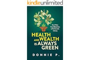 [Goodread] Read Health and Wealth is Always Green: How I went from Elderly Care to the Cannabis In