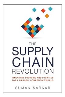 Download Pdf The Supply Chain Revolution: Innovative Sourcing and Logistics for a Fiercely Competiti