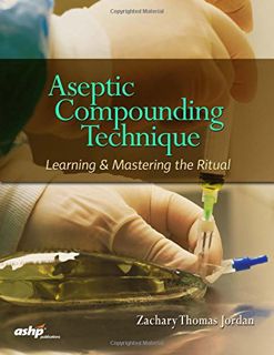 Get [KINDLE PDF EBOOK EPUB] Aseptic Compounding Technique: Learning and Mastering the Ritual by  Zac