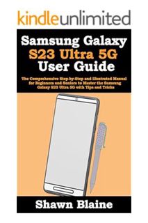 (Ebook Free) Samsung Galaxy S23 Ultra 5G User Guide: The Comprehensive Step-by-Step and Illustrated