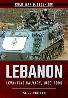 Free Ebooks Lebanon: Levantine Calvary, 1958-1990 (Cold War 1945–1991) by  Al J. Venter (Author)  *