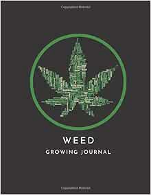 READ [KINDLE PDF EBOOK EPUB] Weed Growing Journal: Cannabis Logbook,Marijuana Review Tracker,Monitor