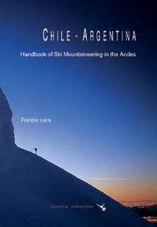^Epub^ Chile - Argentina, Handbook of Ski Mountaineering in the Andes Written by  Frederic Lena (Au