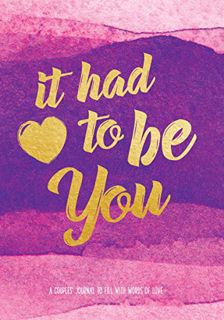 [GET] [EPUB KINDLE PDF EBOOK] It Had To Be You: A Couple's Journal to Fill with Words of Love (Volum
