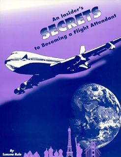 [D0wnload] [PDF@] An Insider's Secrets to Becoming a Flight Attendant -  Luauna Rule (Author)  Full