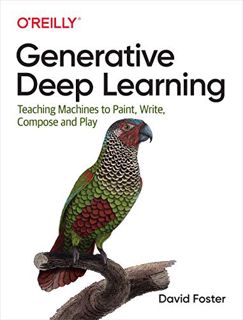 [Access] [EPUB KINDLE PDF EBOOK] Generative Deep Learning: Teaching Machines to Paint, Write, Compos