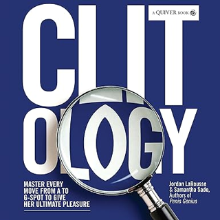 Read Clit-ology: Master Every Move from A to G-Spot to Give Her Ultimate Pleasure Written by  Jorda