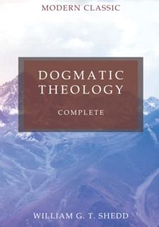 [READ] EBOOK EPUB KINDLE PDF Dogmatic Theology: Complete and Unabridged by  William G. T. Shedd 📁