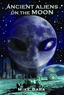 View [EBOOK EPUB KINDLE PDF] Ancient Aliens on the Moon BY Mike Bara