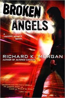 Download❤️eBook✔️ Broken Angels: A Novel (Takeshi Kovacs) Full Books
