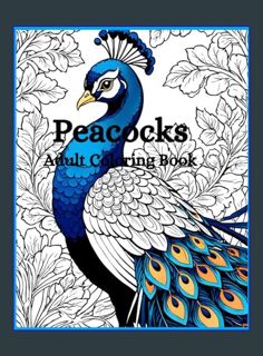 [EBOOK] [PDF] Peacocks: Adult Coloring Book     Paperback – February 22, 2024