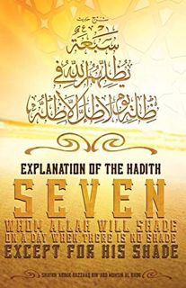 [Read] EPUB KINDLE PDF EBOOK Explanation of the Hadith: Seven whom Allah will shade on a day when th