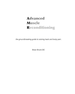 ^Pdf^ Advanced Muscle Reconditioning: the groundbreaking guide to solving back and body pain -  Bri
