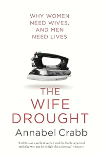 Read E-book The Wife Drought Written by  Annabel Crabb (Author)  FOR ANY DEVICE