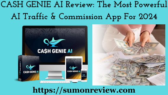 CASH GENIE AI Review: The Most Powerful AI Traffic & Commission App For 2024