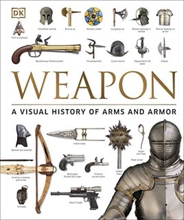 [READ] [KINDLE PDF EBOOK EPUB] Weapon: A Visual History of Arms and Armor by  Roger Ford &  R.G. Gra