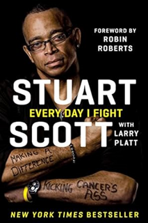 EPUB Download Every Day I Fight: Making a Difference, Kicking Cancer's Ass Written  Stuart Scott (A