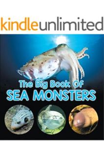 (PDF Download) The Big Book Of Sea Monsters (Scary Looking Sea Animals): Animal Encyclopedia for Kid
