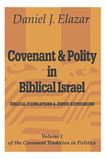 PDF Download Covenant and Polity in Biblical Israel: Volume 1, Biblical Foundations and Jewish Expre