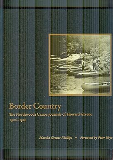 ~>Free Download Border Country: The Northwoods Canoe Journals of Howard Greene, 1906–1916 -  Martha