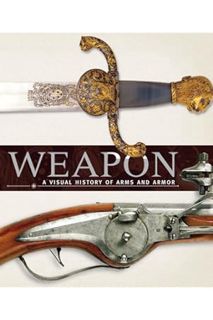 PDF Free Weapon: A Visual History of Arms and Armor by Roger Ford