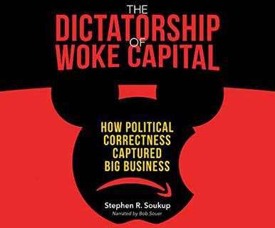READ [EBOOK EPUB KINDLE PDF] The Dictatorship of Woke Capital: How Political Correctness Captured Bi
