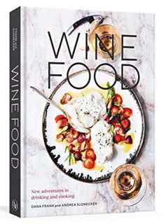 GET EPUB KINDLE PDF EBOOK Wine Food: New Adventures in Drinking and Cooking [A Recipe Book] by  Dana