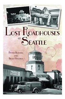 (Ebook Download) Lost Roadhouses of Seattle (American Palate) by Peter Blecha