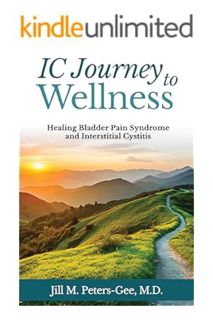 EBOOK PDF IC Journey to Wellness: Healing Bladder Pain Syndrome and Interstitial Cystitis by Jill Pe