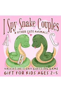 PDF Download I Spy Snake Couples & Other Cute Animals: Abc VALENTINE'S DAY Guessing Game Gift For Ki