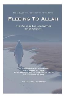 Free Pdf Fleeing to Allah: The Salaf and the Journey of Inner Growth (Tibb al Qulub - The Medicine o
