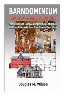 Ebook PDF BARNDOMINIUM HOME PLANS AND DESIGNS 2023: From Building to Living, A Complete Guide to Des