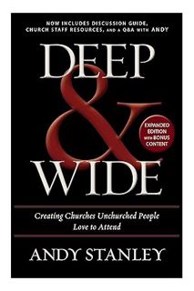 PDF Free Deep and Wide: Creating Churches Unchurched People Love to Attend by Andy Stanley