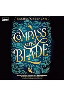 PDF Download Compass and Blade by Rachel Greenlaw