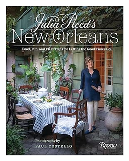 Download PDF Julia Reed's New Orleans: Food, Fun, and Field Trips for Letting the Good Times Roll *
