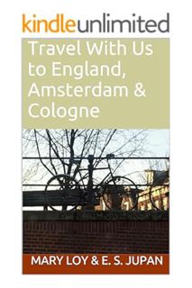 PDF Free Travel With Us to England, Amsterdam & Cologne by Mary Loy